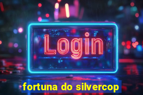 fortuna do silvercop